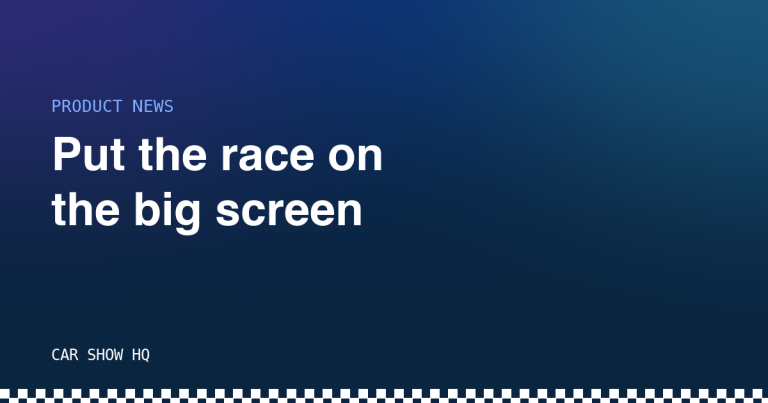 Put the race on the big screen